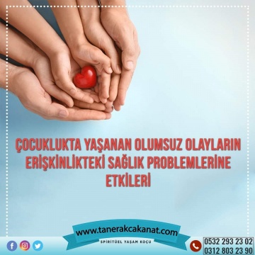 ÇOCUKLUKTA YAŞANAN OLUMSUZ OLAYLARIN ERİŞKİNLİKTEKİ SAĞLIK PROBLEMLERİNE ETKİLERİ